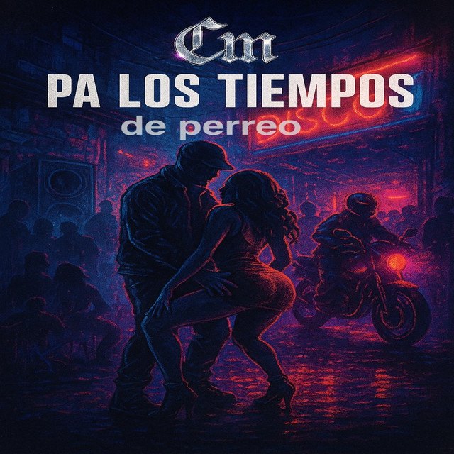 Pa los tiempos de perreo — CM